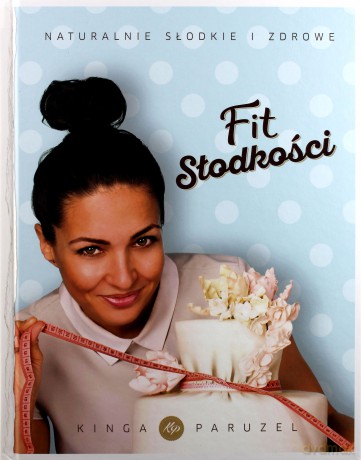 Fit słodkości - Kinga Paruzel (twarda) [KSIĄŻKA]