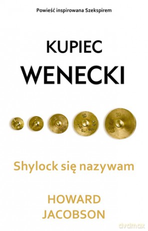Kupiec Wenecki. Shylock się nazywam. Projekt Szekspir - Howard Jacobson (twarda) [KSIĄŻKA]