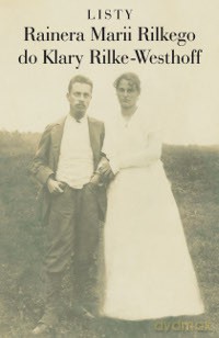 Listy Rainera Marii Rilkego do Klary Rilke-Westhoff - Rainer Maria Rilke [KSIĄŻKA]