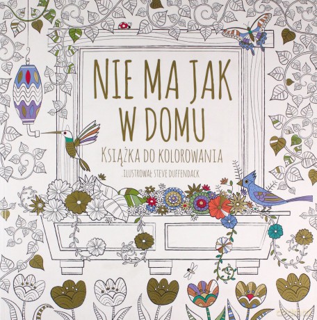 Nie ma jak w domu. Książka do kolorowania - Steve Duffendack [KSIĄŻKA]