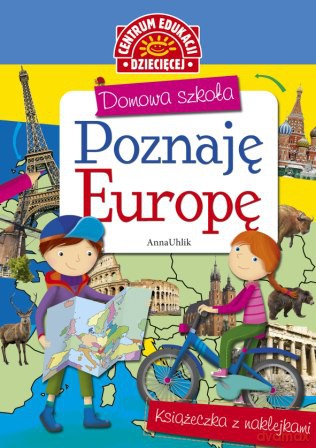 Poznaję Europę. Domowa szkoła - Anna Uhlik [KSIĄŻKA]