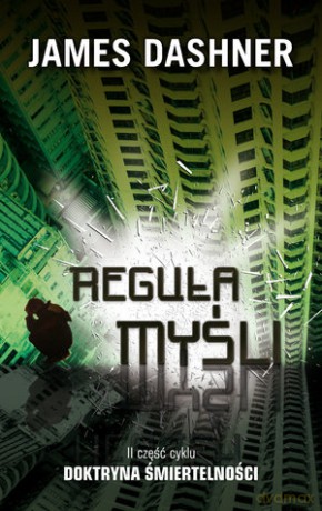 Reguła myśli. Doktryna śmiertelności cz. 2 - James Dashner [KSIĄŻKA]