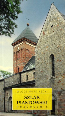 Szlak piastowski. Przewodnik - Włodzimierz Łęcki (twarda) [KSIĄŻKA]