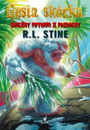 Śnieżny potwór z Pasadeny. Gęsia skórka - R.L. Stine [KSIĄŻKA]
