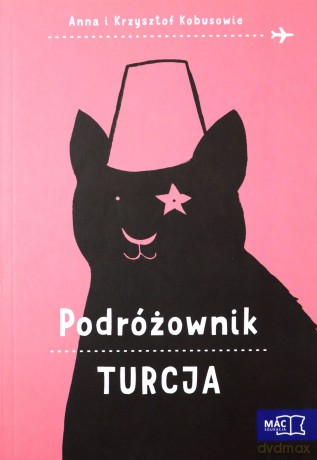Turcja. Podróżownik - Anna Kobus, Krzysztof Kobus [KSIĄŻKA]