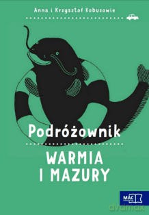 Warmia i Mazury. Podróżownik - Anna Kobus, Krzysztof Kobus [KSIĄŻKA]