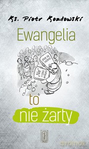 Ewangelia to nie żarty - Piotr Kozłowski [KSIĄŻKA]