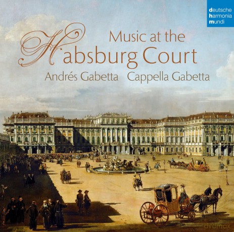 Cappella Gabetta: Music at the Habsburg Court [CD]
