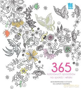 365 kolorowych sposobów na spokój i relaks. Kolorowanka [KSIĄŻKA]
