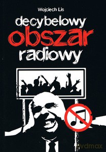 Decybelowy obszar radiowy - Wojciech Lis [KSIĄŻKA]