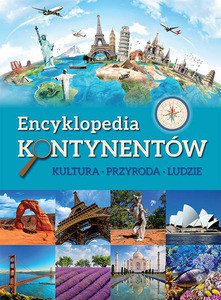 Encyklopedia kontynentów. Kultura, przyroda, ludzie (twarda) [KSIĄŻKA]