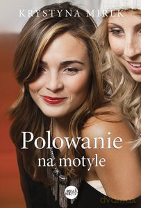 Polowanie na motyle - Krystyna Mirek [KSIĄŻKA]