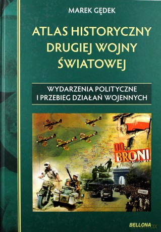 Atlas historyczny drugiej wojny światowej. Wydarzenia polityczne i przebieg działań wojennych - Marek Gędek (twarda) [KSIĄŻKA]