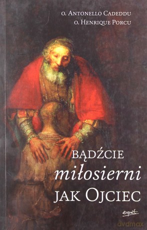 Bądźcie miłosierni jak Ojciec - Antonello Cadeddu, Henrique Porcu [KSIĄŻKA]