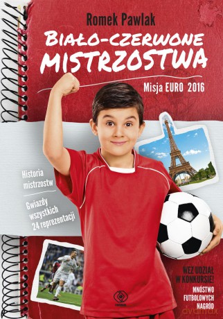 Biało-czerwone mistrzostwa. Misja Euro 2016 - Romek Pawlak [KSIĄŻKA]