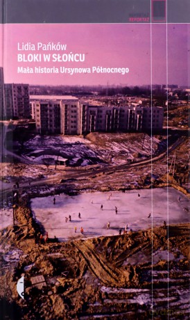 Bloki w słońcu. Mała historia Ursynowa Północnego - Lidia Pańków (twarda) [KSIĄŻKA]
