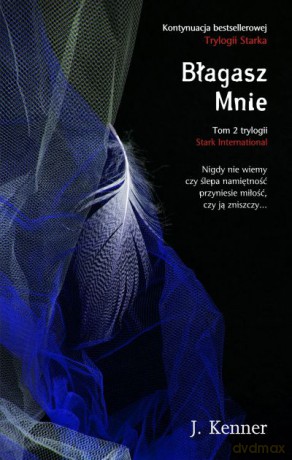 Błagasz mnie. Trylogia Stark International (Tom 2) - J. Kenner [KSIĄŻKA]