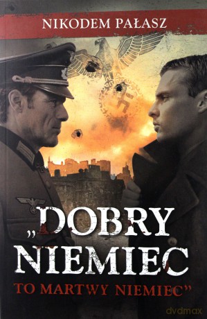 Dobry Niemiec to martwy Niemiec - Nikodem Pałasz [KSIĄŻKA]