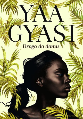 Droga do domu - Yaa Gyasi (twarda) [KSIĄŻKA]