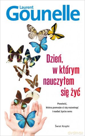Dzień w którym nauczyłem się żyć - Laurent Gounelle [KSIĄŻKA]