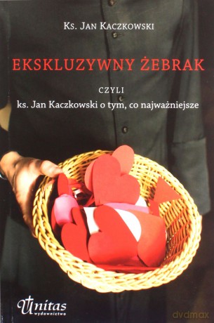 Ekskluzywny żebrak czyli ks. Jan Kaczkowski o tym co najważniejsze - Jan Kaczkowski [KSIĄŻKA]