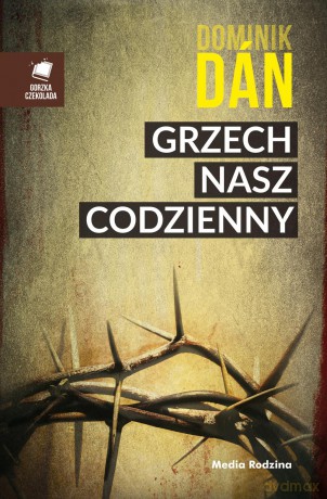 Grzech nasz codzienny - Dominik Dan [KSIĄŻKA]