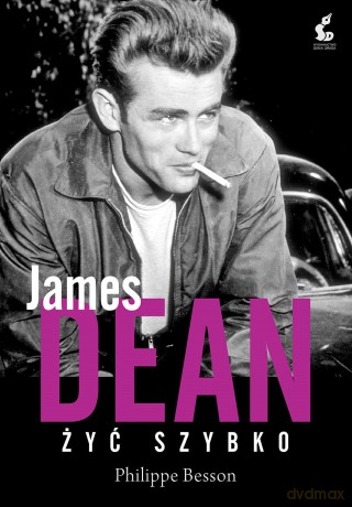 James Dean. Żyć szybko - Philippe Besson [KSIĄŻKA]
