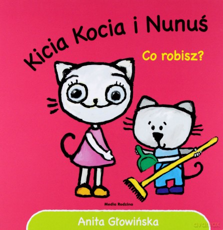 Kicia kocia i Nunuś. Co robisz - Anita Głowińska (twarda) [KSIĄŻKA]