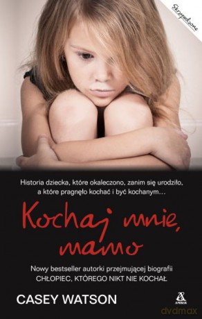 Kochaj mnie mamo - Casey Watson [KSIĄŻKA]