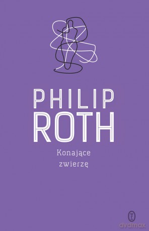 Konające zwierzę - Philip Roth [KSIĄŻKA]