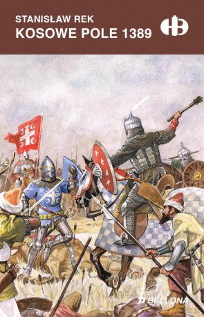 Kosowe pole 1389 - Stanisław Rek [KSIĄŻKA]
