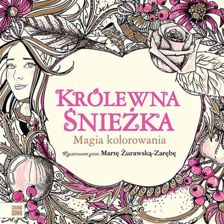 Królewna Śnieżka. Magia kolorowania - Marta Żurawska-Zaręba [KSIĄŻKA]