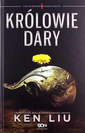 Królowie Dary. Pod sztandarem dzikiego kwiatu (Tom 1) - Ken Liu (twarda) [KSIĄŻKA]