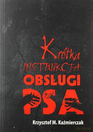 Krótka instrukcja obsługi psa - Krzysztof M. Kaźmierczak [KSIĄŻKA]