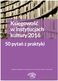 Księgowość w instytucjach kultury 2016 50 pytań z praktyki - Grzegorz Magdziarz [KSIĄŻKA]