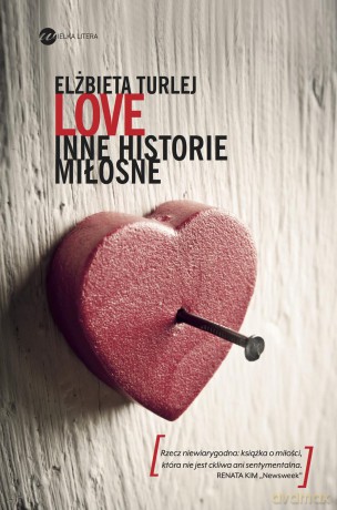 Love. Inne historie miłosne - Elżbieta Turlej (twarda) [KSIĄŻKA]