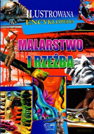 Malarstwo i rzeźba. Ilustrowana encyklopedia (twarda) [KSIĄŻKA]