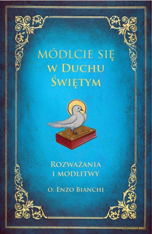 Módlcie się w Duchu Świętym. Rozważania i modlitwy - Enzo Bianchi [KSIĄŻKA]