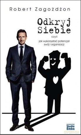 Odkryj siebie czyli jak wykorzystać potencjał swój i organizacji - Robert Zagożdżon (twarda) [KSIĄŻKA]