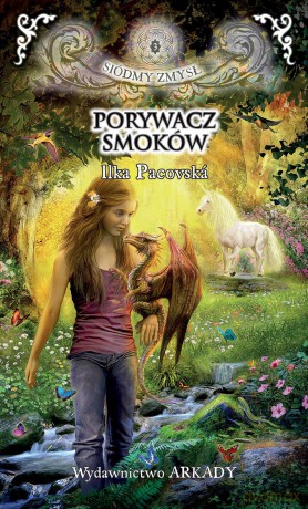 Porywacz smoków. Siódmy zmysł (Tom 3) - Ilka Pacoska [KSIĄŻKA]