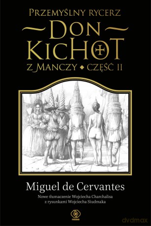 Przemyślny rycerz Don Kichot z Manczy część 2 - Miguel De Cervantes Saavedra (twarda) [KSIĄŻKA]