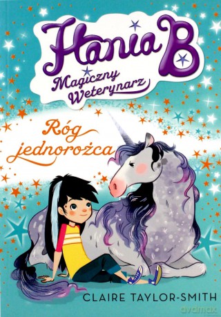 Róg jednorożca. Hania B magiczny weterynarz (Tom 2) - Claire Taylor-Smith [KSIĄŻKA]