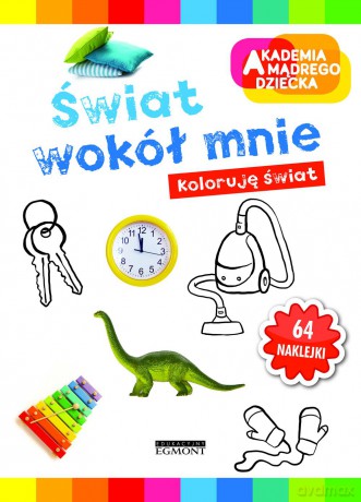 Świat wokół mnie. Akademia mądrego dziecka [KSIĄŻKA]