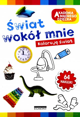 Świat wokół mnie. Akademia mądrego dziecka [KSIĄŻKA]