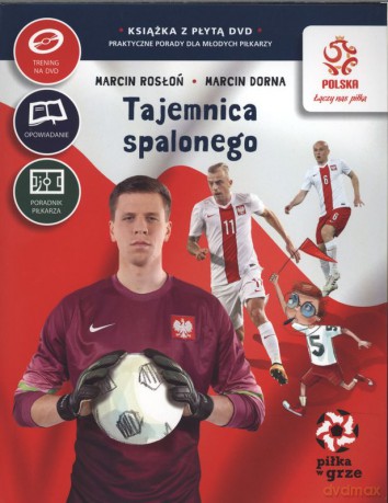 Tajemnica spalonego. Piłka w grze - Marcin Rosłoń, Marcin Dorna [KSIĄŻKA]