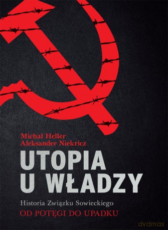 Utopia u władzy. Historia Związku Sowieckiego (Tom 2) Dd potęgi do upadku 1939-1991 - Michał Heller (twarda) [KSIĄŻKA]