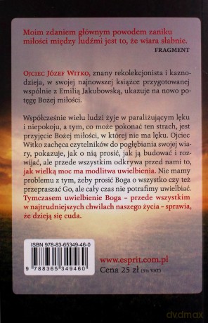 W miłości nie ma lęku. O mocy wiary, uwielbieniu Boga i jego cudownym działaniu - O. Józef Witko [KSIĄŻKA]