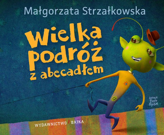 Wielka podróż z abecadłem - Małgorzata Strzałkowska, Piotr Rychel (twarda) [KSIĄŻKA]