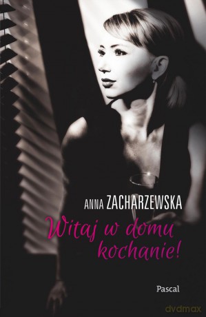 Witaj w domu kochanie - Anna Zacharzewska [KSIĄŻKA]
