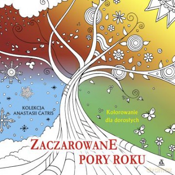 Zaczarowane pory roku. Kolorowanie dla dorosłych - Anastasia Catris [KSIĄŻKA]